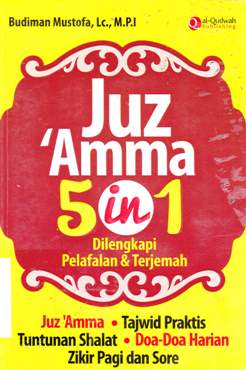 Cover Juz 'amma 5 in 1 dilengkapi pelafalan dan terjemah :  Juz ;amma, tajwid praktis, tuntunan shalat, doa-doa harian, zikir pagi dan sore / Budiman Mustofa, Lc., M.P.I ; Penyunting Syaiful Mujahidin...[et.al]