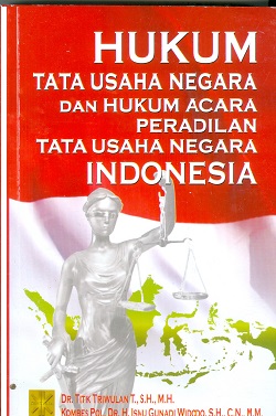 Cover Hukum tata usaha negara dan hukum acara peradilan tata usaha negara Indonesia / Titik Triwulan T; Kombes Pol, Ismu Gunadi Widodo; penyunting,  Abdul Aziz