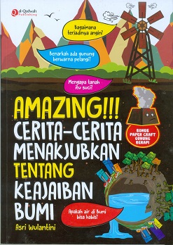 Cover Amazing Cerita-Cerita Menakjubkan Tentang Keajaiban Bumi / Asri Wulandarai