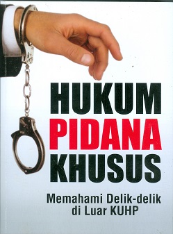 Cover Hukum Pidana Khusus :  Memahami Delik-Delik Diluar KUHP / Dr. Ruslan Renggong, S.H., M. H