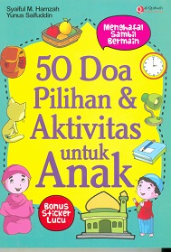 Cover 50 do'a pilihan dan aktivitas untuk anak / Syaiful M. Hamzah; Yunus Saefuddin