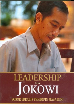 Cover Leadership ala Jokowi :  Sosok idealis pemimpin masa kini / Elsabrina