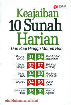 Cover Keajaiban 10 sunah harian dan pagi hari hingga malam hari / Abu Muhammad Al-Isfari; Penyunting, erlina z zachi, Endang rina, Syaiful mujahidin