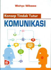 Cover Konsep tindak tutur komunikasi / Wahyu Wibowo; Editor Riza Dwi Aningtiyas