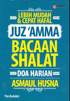 Cover Lebih mudah dan cepat hafal Juz'amma bacaan shalat :  Doa harian asmaul husna / Tim Redaksi; Penyunting Syaiful Mujahidin H