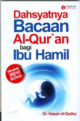 Cover Dahsyatnya bacaan Al-qur'an bagi ibu hamil / Dr. Hasan el-Qudsy ; Penyunting Endang