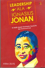 Cover Leadership ala Ignasius Jonan :  Di balik sosok pemimpin nyentrik dan kontroversial / Fitria Zelfis