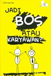 Cover Jadi bos atau karyawan / Afin Murtie