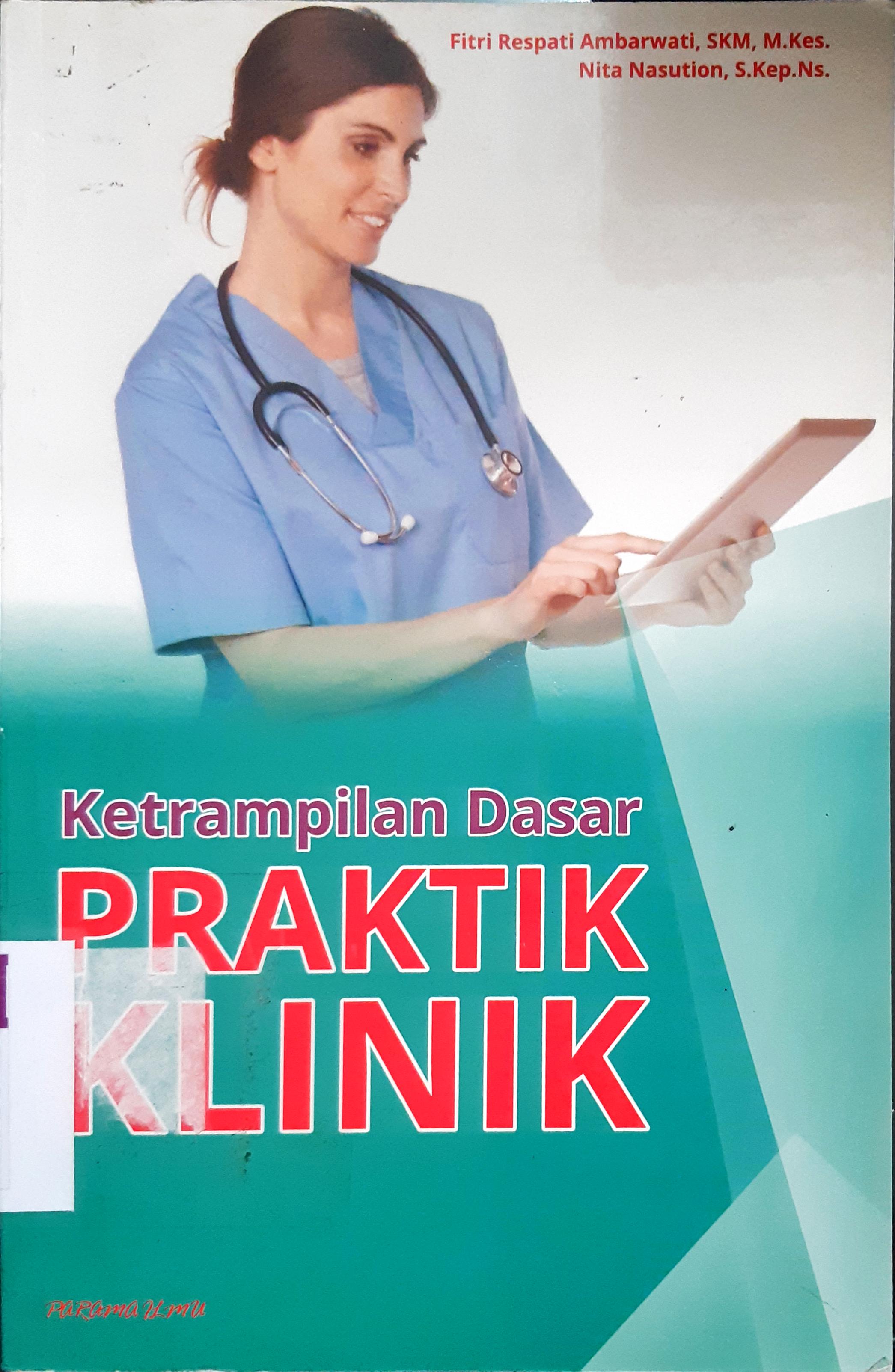 Cover Ketrampilan dasar praktik klinik / Fitri Reserpati, SKM., M.Kes; Nita Nasution, S.Kep.Ns
