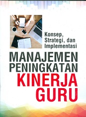 Cover Manajemen Peningkatan Kinerja Guru :  Konsep Strategi, dan Implementasinya / Dr. Ahmad Susanto, M.Pd