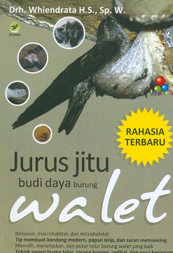 Cover Jurus jitu budi daya burung walet / Drh. Whiendrata H.S., Sp.W