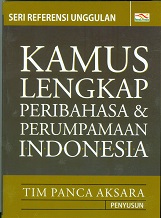 Cover Kamus lengkap peribahasa & perumpamaan Indonesia / Tim Panca Aksara