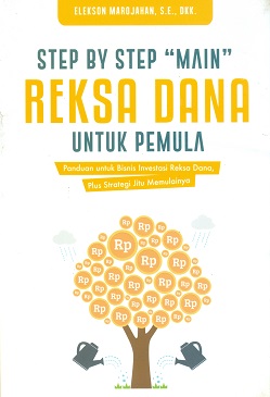 Cover Step by step "main" reksa dana untuk pemula / Elekson Marojahan