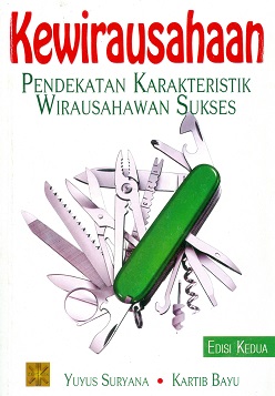Cover Kewirausahaan :  Pendekatan karakteristik wirausahawan sukses / Yuyus Suryana; Kartib Bayu