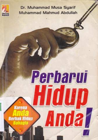 Cover Perbarui hidup anda! :  Karena anda berhak hidup bahagia / Dr. Muhammad Musa Syarif, Muhammad Mahmud Abdullah; Editor: Wendy Febriangga
