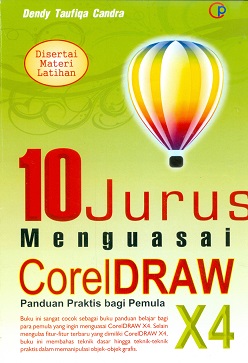 Cover Sepuluh jurus  mengusai coreldraw X4 :  Disertai materi latihan / Dendy Taufiq Candra
