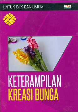 Cover Keterampilan kreasi bunga / Dwi Putri
