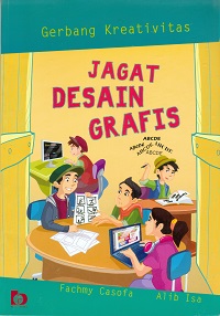 Cover Gerbang kreativitas :  Jagat desain grafis / Fachmy Casofa; Alib Isa; Editor, Izzudin I; Mujib; Yulia