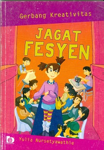 Cover Gerbang kreativitas : Jagat fesyen / Yulia Nursetyawathie; Editor, Izzudin Irsan Mujib