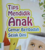 Cover Tips mendidik anak gemar beribadah sejak dini / Hj. Umi Munawaroh,