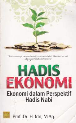 Cover Hadis ekonomi :  Ekonomi dalam Perspektif Hadis Nabi / Prof. Dr. H. Idri, M.Ag