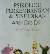 Cover Psikologi perkembangan dan pendidikan anak usia dini :  Sebuah bunga rampai / Herdina indrijati