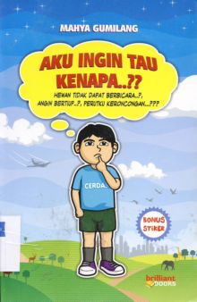 Cover Aku Ingin Tahu Kenapa..?? Hewan Tidak Dapat Berbicara..?, :  Angin Tertiup..?, Perutku Keroncongan,.??? / Mahya Gumilang