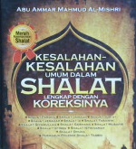 Cover Meraih kesempurnaan Shalat :  Kesalahan-kesalahan umum dalam Shalat Lengkap dengan Koreksinya / Abu Ammar Mahmud Al- Mishri