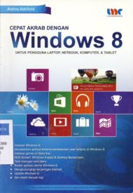 Cover Cepat akrab dengan windows 8 :  Untuk pengguna laptop, netbook, komputer, dan tablet / Andrea Adelheid