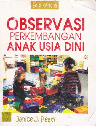 Cover Observasi Perkembangan Anak Usia Dini / Janice J.Beaty; Penerjemah, Arif Rakhman; editor, A.K. Anwar