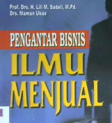 Cover Pengantar bisnis :  Ilmu menjual / Lili M Sadeli, H, Maman ukas