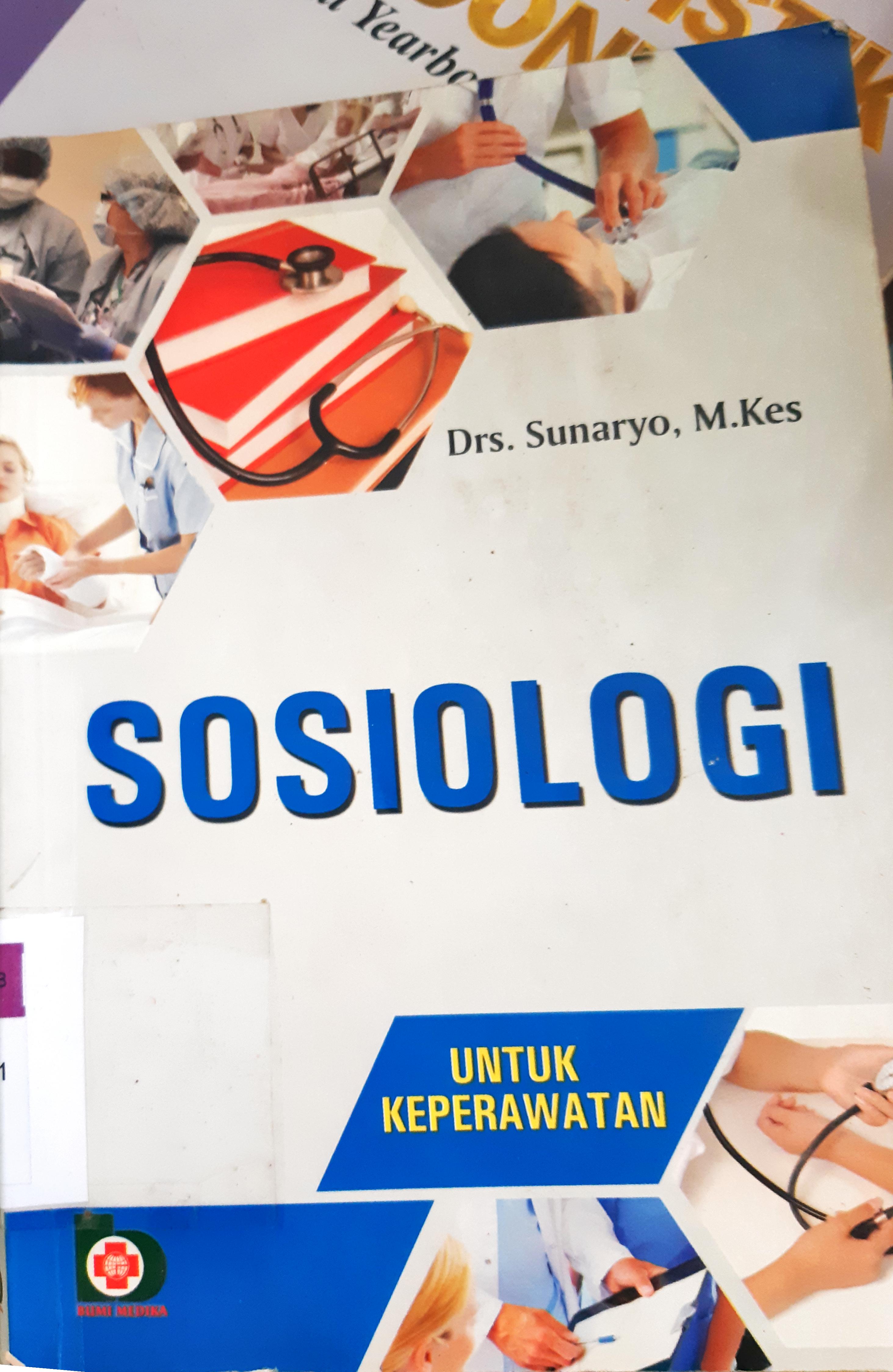 Cover Sosiologi :  Untuk Keperawatan / Drs. Sunaryo, M.Kes
