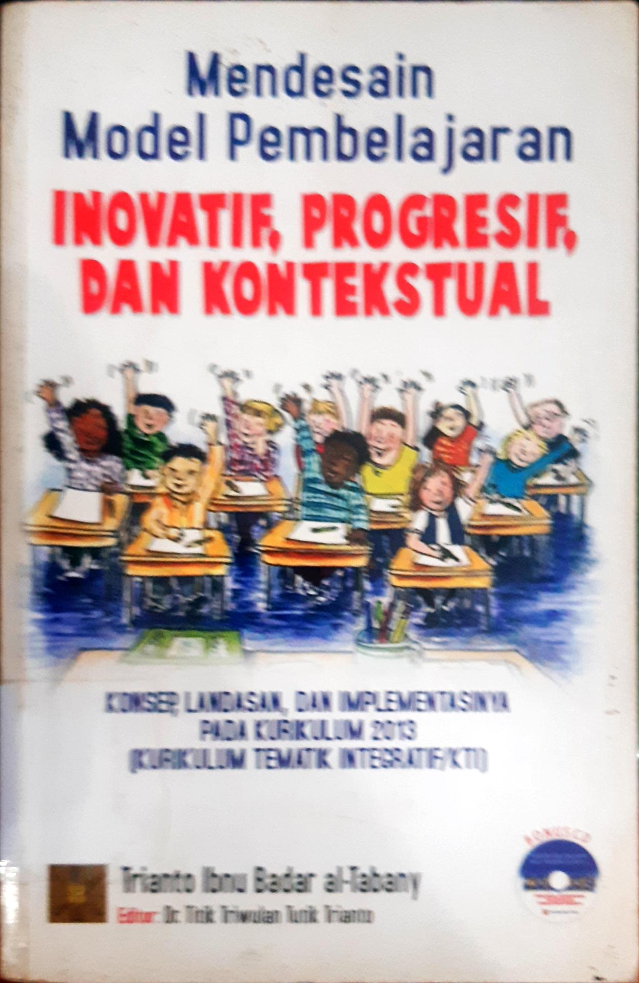 Cover Mendesain model pembelajaran inovatif, progresif dan kontekstual / Trianto Ibnu Badar Al-Tabany