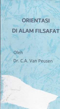 Cover Orientasi di alam filsafat :  Sebuah pengantar dalam permasalahan filsafat / Dr.C.A. van Peursen ; penerjemah Dick Hartoko