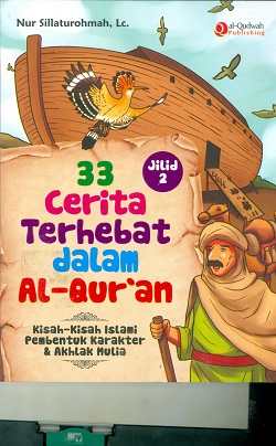 Cover 33 cerita terhebat dalam Al=Qur'an :  Kisah-kisah Islami pembentuk karakter dan akhlak mulia / Nur Sillaturohmah