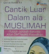 Cover Cantik Luar Dalam ala Muslimah :  Tubuh adalah Karunia Allah SWT Maka Rawatlah! / Qari'ah Hamid