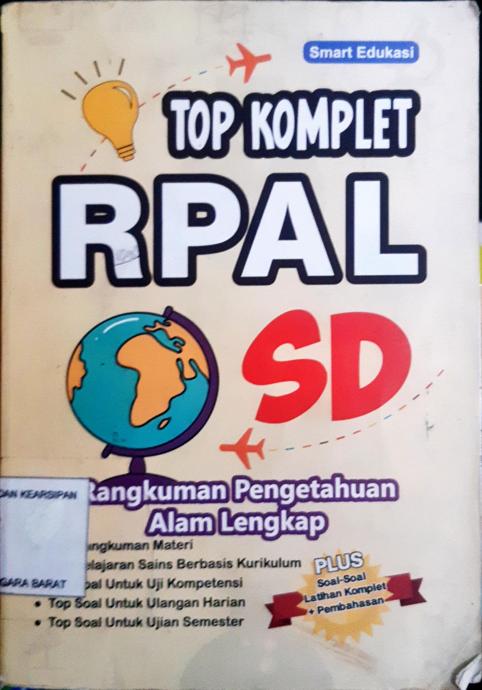 Cover Top Komplet RPAL SD :  Rangkuman pengetahuan Alam Lengkap plus soal-soal latihan komplet + pembahasan / Editor : Smart Edukasi