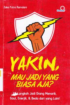 Cover Yakin, mau jadi yang biasa aja ? :  Enam puluh  lankah jadi orang menarik gaul, enerjik dan beda dari yang lain / Zaka putra ramdani