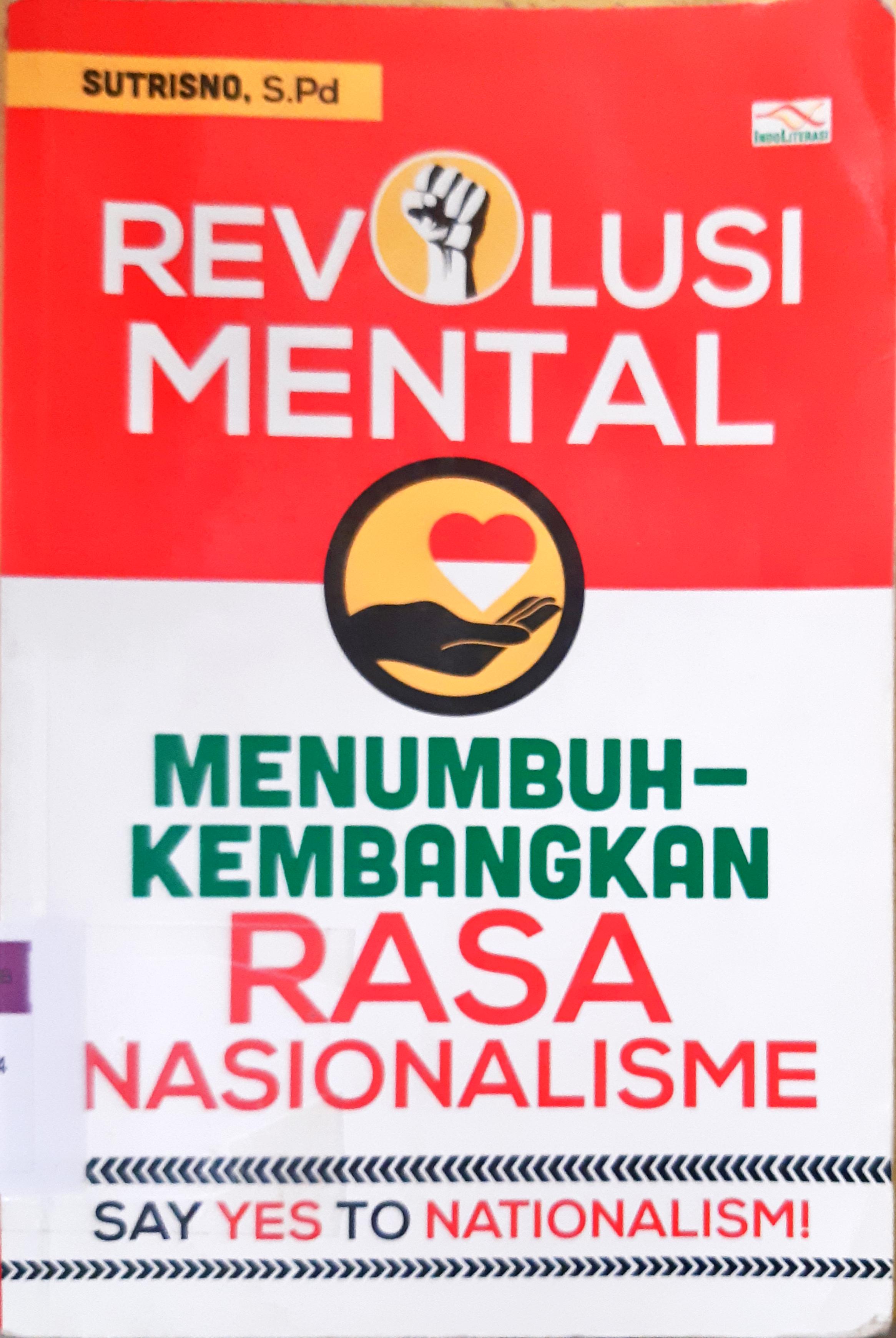 Cover Revolusi mental :  Menumbuh kembangkan rasa nasionalisme / Sutrisno, S. Pd.