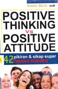 Cover Positrive thinking vs positive attitude :  42 pikiran dan sikap super orang sukses / Mario Seto