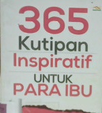 Cover Tiga ratus enam puluh lima Kutipan Inspiratif untuk Para Ibu / Luthfi Subagio