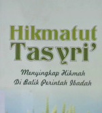 Cover Hikmatut tasyri' : menyingkap hikmah di balik perintah ibadah / Syekh Ali Ahmad Al-Jurjawi ; Penerjemah : Tayib Arifin