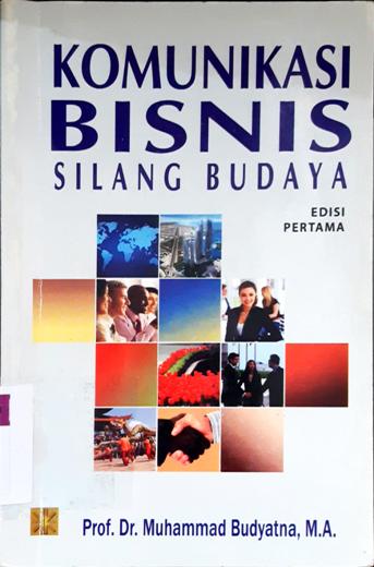 Cover Komunikasi Bisnis Silang Budaya / Prof. Dr. Muhammad Budyatna, M.A