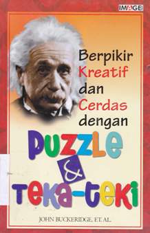 Cover Berfifkir Kreatif dan Cerdas dengan Puzzle dan Teka Teki / John Buckeridge