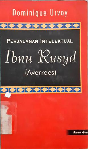 Cover Perjalanan intelektual Ibnu rusyd (averroes) / Dominique Urvoy