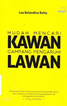 Cover Mudah Mencari Kawan Gampang Pengaruhi Lawan / Lea Belandina Betty