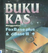 Cover Buku kas menggunakan foxbase plus dan dbase III + / Liasta, Y ivand valentinus