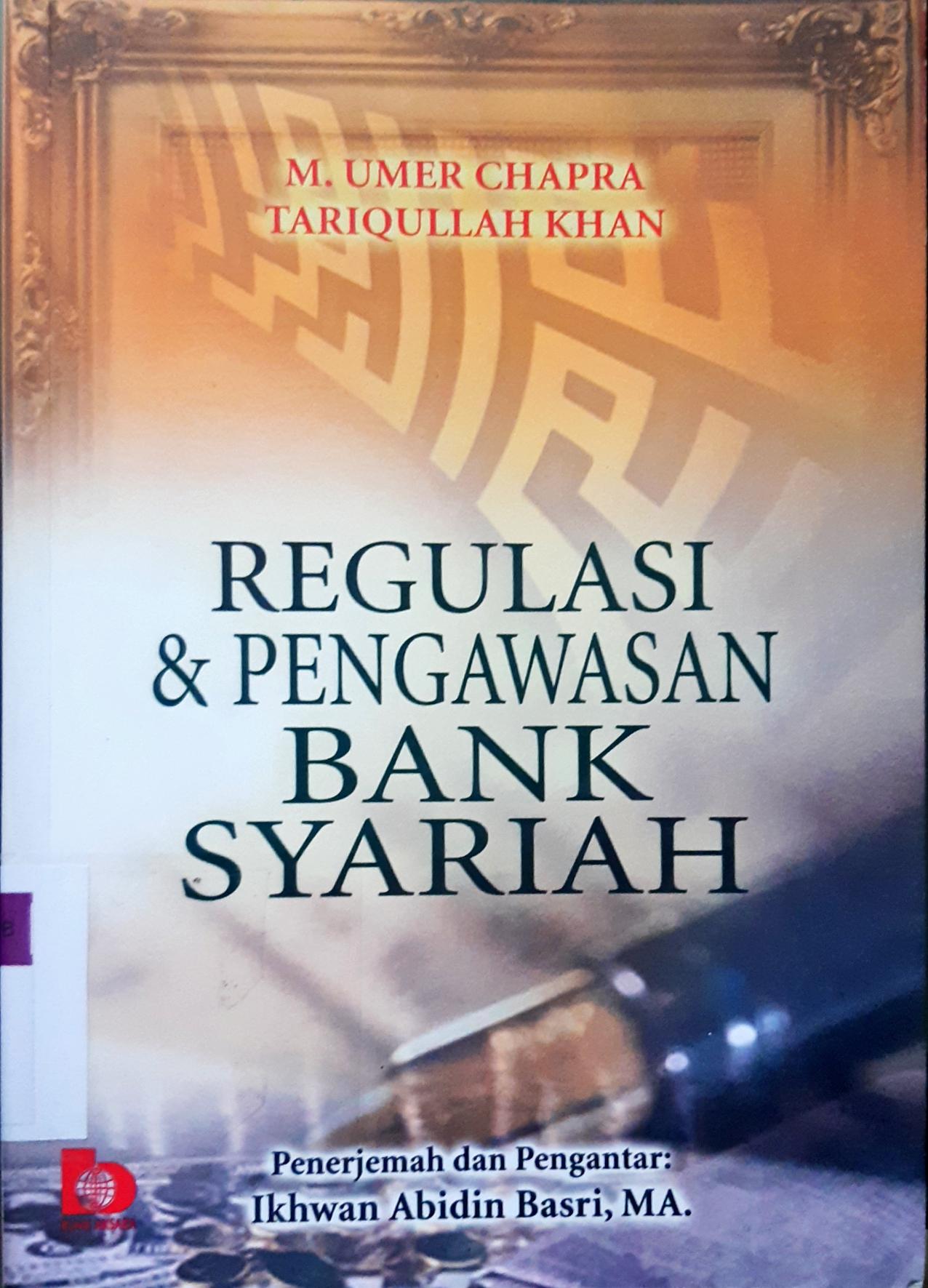Cover Regulasi dan pengawasan Bank Syariah / M Umer Chapra dan Tariqullah Khan