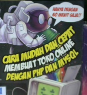 Cover Cara Mudah dan Cepat Membuat Toko Online dengan PHP dan MYSQL :  Hanya dengan 60 menit saja / Andie Yoesoef