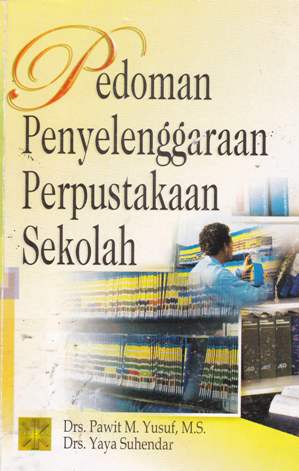 Cover Pedoman Penyelenggaraan Perpustakaan Sekolah / Drs.Pawit M. Yusuf, M.S.